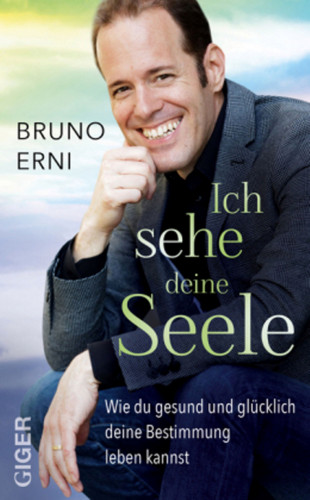 Bruno Erni: Ich sehe deine Seele