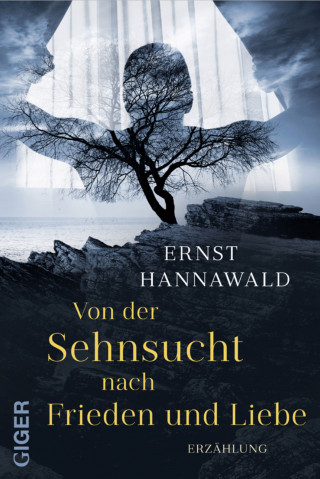 Ernst Hannawald: Von der Sehnsucht nach Frieden und Liebe