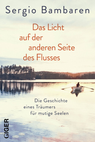 Sergio Bambaren: Das Licht auf der anderen Seite des Flusses