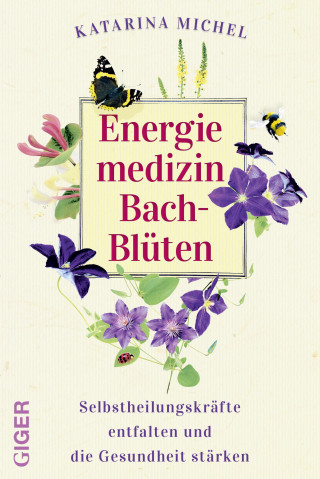 Dr. Katarina Michel: Energiemedizin Bach-Blüten