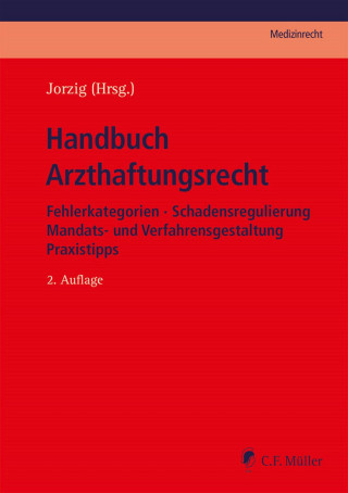 Bernd-Rüdiger Kern, Christian Jäkel, Ajang Tadayon, Dirk Hüwe, M.A. Tobias Weimer, Alexander Walter, LL.M. Frank Sarangi, Alexandra Jorzig, Anja Houben, Stefanie Löbermann, Helge Rust, Dirk Benson, M.mel. Roland Uphoff, Jan Tübben, Hermann Schünemann, Joachim Laux, Klaus Fischer, Eckhart Feifel, Joachim Hindemith, Uwe Brocks, Martin Berger, LL. M. Michael Arndt, Christoph Bork: Handbuch Arzthaftungsrecht