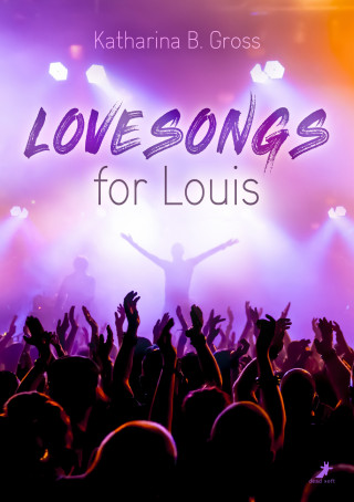 Katharina B. Gross: Lovesongs for Louis