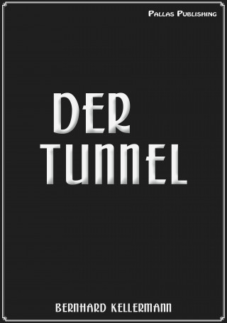 Bernhard Kellermann: Der Tunnel