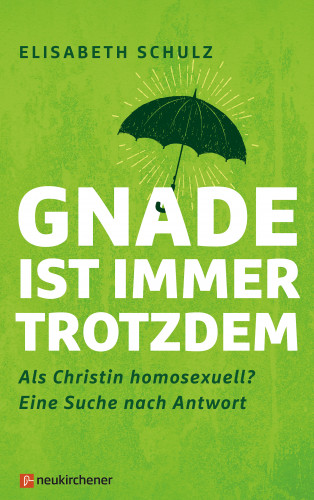 Elisabeth Schulz: Gnade ist immer trotzdem