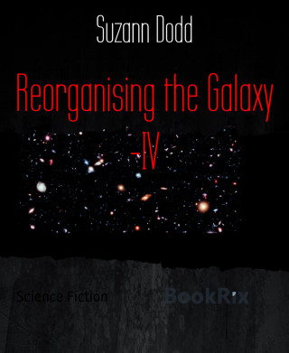 Suzann Dodd: Reorganising the Galaxy -IV