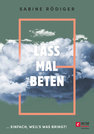 Sabine Rödiger: Lass mal beten