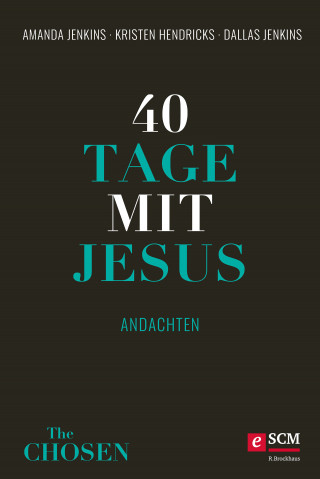Amanda Jenkins, Kristen Hendricks, Dallas Jenkins: 40 Tage mit Jesus