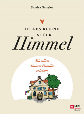 Sandra Geissler: Dieses kleine Stück Himmel