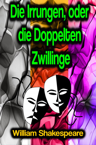 William Shakespeare: Die Irrungen, oder die Doppelten Zwillinge