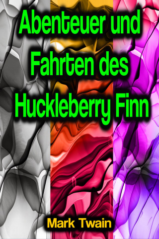 Mark Twain: Abenteuer und Fahrten des Huckleberry Finn