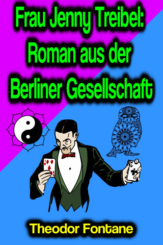 Theodor Fontane: Frau Jenny Treibel: Roman aus der Berliner Gesellschaft