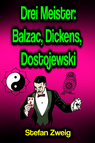 Stefan Zweig: Drei Meister: Balzac, Dickens, Dostojewski
