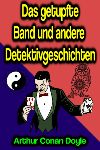 Arthur Conan Doyle: Das getupfte Band und andere Detektivgeschichten