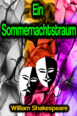 William Shakespeare: Ein Sommernachtstraum