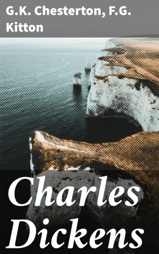 G.K. Chesterton, F.G. Kitton: Charles Dickens