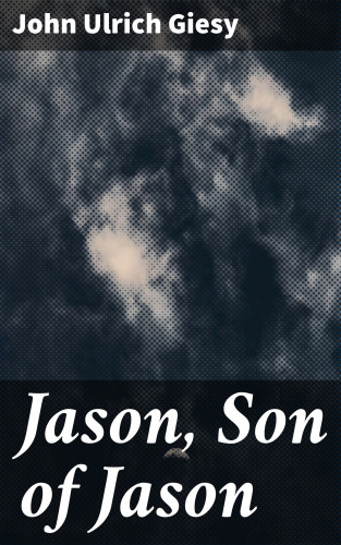 John Ulrich Giesy: Jason, Son of Jason