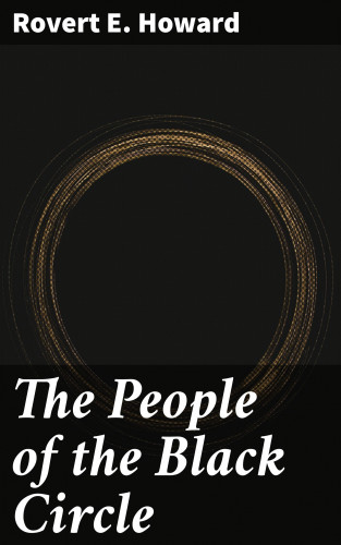 Rovert E. Howard: The People of the Black Circle
