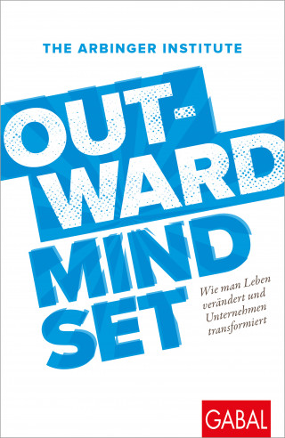 The Arbinger Institute: Outward Mindset