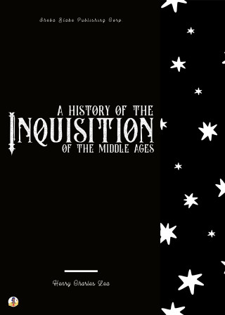 Henry Charles Lea, Sheba Blake: A History of the Inquisition of the Middle Ages