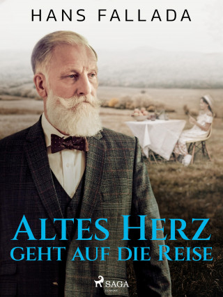 Hans Fallada: Altes Herz geht auf die Reise