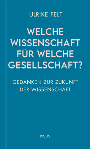 Ulrike Felt: Welche Wissenschaft für welche Gesellschaft?