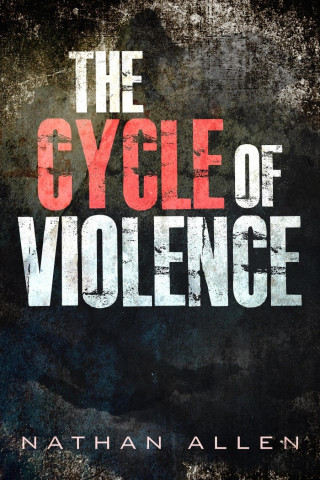 Nathan Allen: The Cycle of Violence