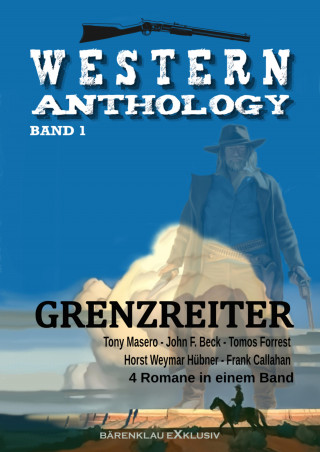 Tony Masero, John F. Beck, Tomos Forrest, weitere Autoren: Western-Anthology Band 1: Grenzreiter