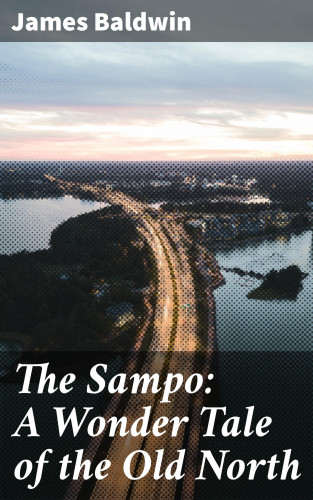 James Baldwin: The Sampo: A Wonder Tale of the Old North