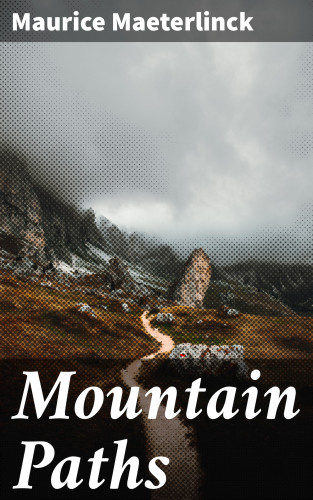 Maurice Maeterlinck: Mountain Paths