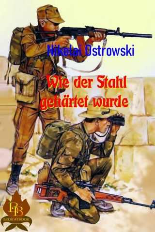 Nikolai Ostrowski: Wie der Stahl gehärtet wurde