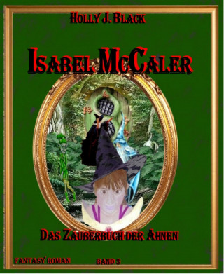 Holly J. Black: Isabel McCaler und das Buch der Ahnen