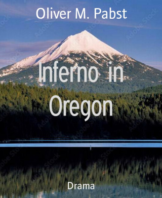 Oliver M. Pabst: Inferno in Oregon