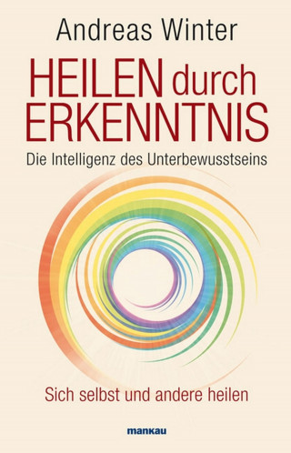 Andreas Winter: Heilen durch Erkenntnis