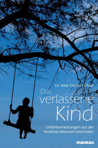 Dr. med. Daniel Dufour: Das verlassene Kind