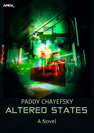 Paddy Chayefsky: ALTERED STATES (English Edition)