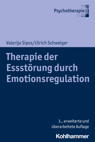 Valerija Sipos, Ulrich Schweiger: Therapie der Essstörung durch Emotionsregulation