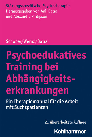 Franziska Schober, Friederike Wernz, Anil Batra: Psychoedukatives Training bei Abhängigkeitserkrankungen