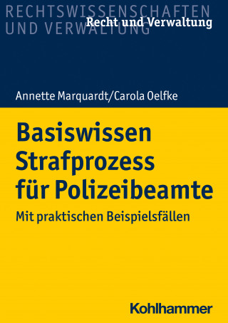 Annette Marquardt, Carola Oelfke: Basiswissen Strafprozess für Polizeibeamte