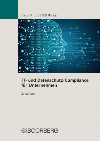 Thomas A. Degen, Jochen Deister: IT- und Datenschutz-Compliance für Unternehmen