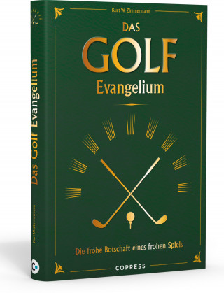 Kurt W. Zimmermann: Das Golf Evangelium. Die frohe Botschaft eines frohen Spiels