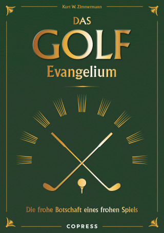 Kurt W. Zimmermann: Das Golf Evangelium. Die frohe Botschaft eines frohen Spiels