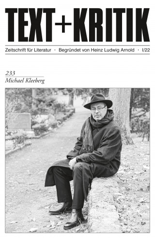 Kai Kaufmann, Erhard Schütz: TEXT + KRITIK 233 - Michael Kleeberg