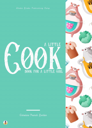 Caroline French Benton, Sheba Blake: A Little Cook Book for a Little Girl