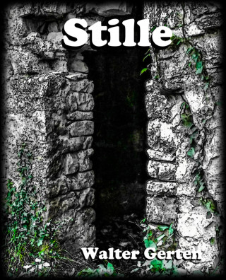 Walter Gerten: Stille