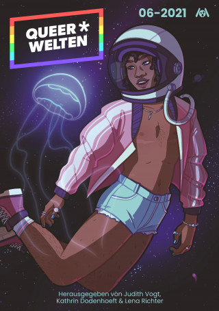 Nora Bendzko, Janus Reihmann, Miou Sascha Hilgenböcker, Aiki Mira: Queer*Welten 06-2021 - Das queerfeministische Phantastik-Magazin
