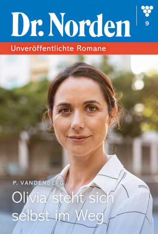 Patricia Vandenberg: Olivia steht sich selbst im Weg