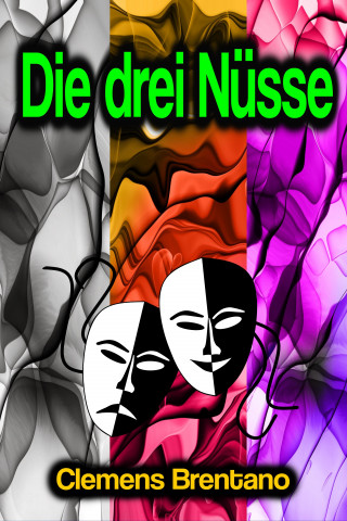 Clemens Brentano: Die drei Nüsse