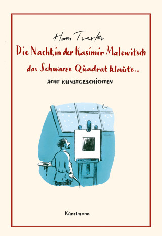 Hans Georg Traxler: Die Nacht, in der Kasimir Malewitsch das Schwarze Quadrat klaute...