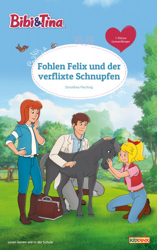 Dorothea Flechsig: Bibi & Tina - Fohlen Felix und der verflixte Schnupfen