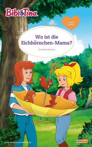 Dorothea Flechsig: Bibi & Tina - Wo ist die Eichhörnchen-Mama?